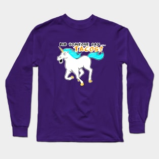 Did someone say tacos? Long Sleeve T-Shirt